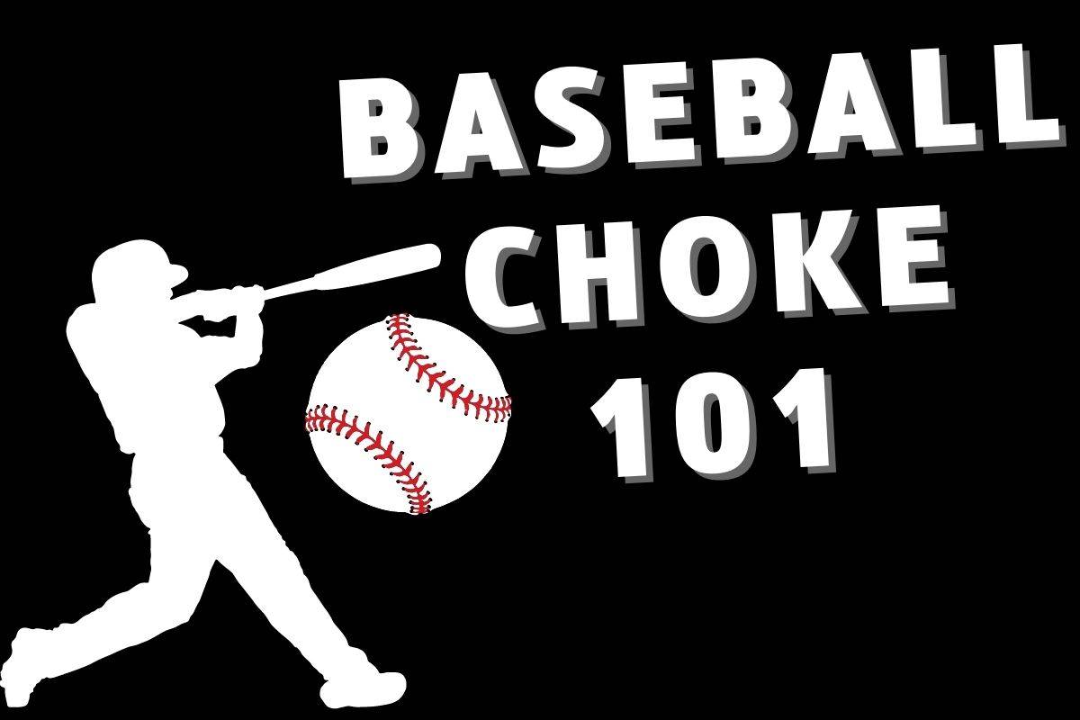 Baseball Choke 101