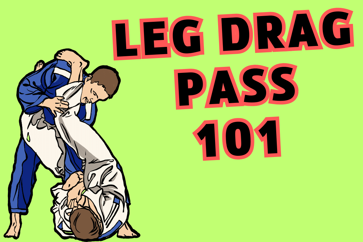 Leg Drag Pass 101